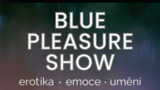 EXKLUZIVNÍ Blue Pleasure Show - Cabaret des Péchés